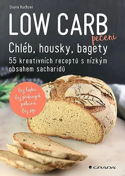 Low Carb pečení: Chléb, housky, bagety - Diana Ruchser (2022, brožovaná s přebalem lesklá)