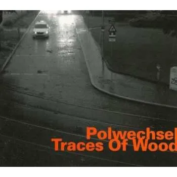 Zahraniční hudba CD Polwechsel: Traces Of Wood 2014