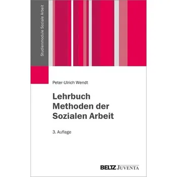 Lehrbuch Methoden der Sozialen Arbeit - Wendt, Peter-Ulrich [DE] (2021, Měkká, Juventa Verlag GmbH)