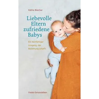 Osobní rozvoj Liebevolle Eltern - zufriedene Babys - Bleicher, Käthe
