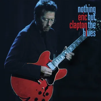 Zahraniční hudba Nothing But The Blues - Eric Clapton