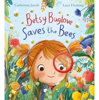 První čtění Betsy Buglove Saves the Bees (PB) - Jacob, Catherine