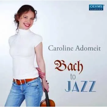 Zahraniční hudba CD Caroline Adomeit: Bach To Jazz 2014