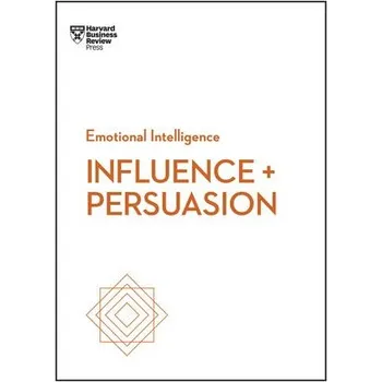 Cizojazyčná kniha Influence and Persuasion (HBR Emotional Intelligence Series) - Harvard Business Review a Morgan, Nick a Cialdini, Robert B., PhD a Duarte, Nancy a Hill, Linda A.