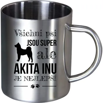 Nerezový hrnek Akita Inu je nejlepší