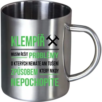 Nerezový hrnek Musím řešit problémy - klempíř