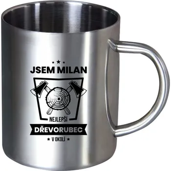 Nerezový hrnek Nejlepší v okolí - dřevorubec