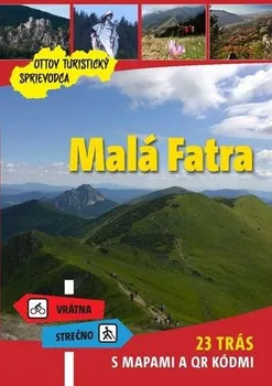 Ottov turistický sprievodca: Malá Fatra: 23 trás s mapami a QR kódmi - Ottovo nakladateľstvo [SK] (2020, brožovaná)