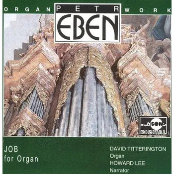 Česká hudba Petr Eben - Job For Organ / Varhaní dílo CD