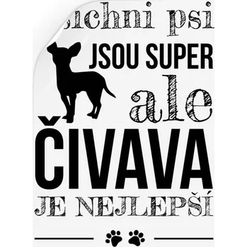 Samolepící dekorace Samolepka Čivava je nejlepší