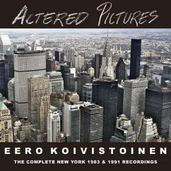 Zahraniční hudba 3CD Eero Koivistoinen: Altered Pictures (The Complete New York 1983 & 1991 Recordings) PIC 2021 Picture Disc