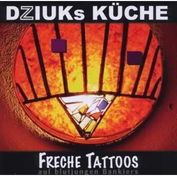 Zahraniční hudba CD Dziuks Küche: Freche Tattoos Auf Blutjungen Bankiers 2008