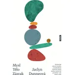Mysl Tělo Zázrak - Jaclyn Dunneová…