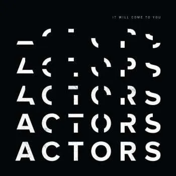 Zahraniční hudba CD ACTORS: It Will Come To You 2018