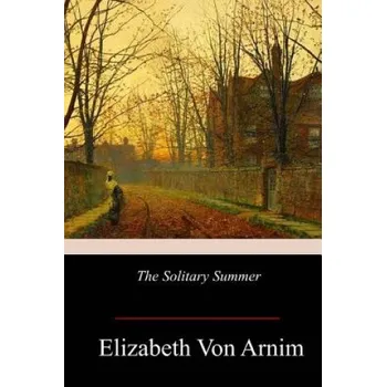 The Solitary Summer – Elizabeth Von Arnim (EN)