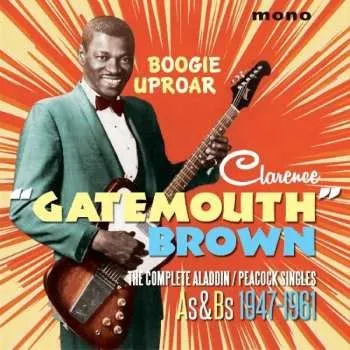 Zahraniční hudba 2CD Clarence "Gatemouth" Brown: Boogie Uproar - The Complete Aladdin/Peacock Singles As & Bs 1947-1961 2017