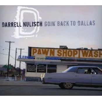 Zahraniční hudba CD Darrell Nulisch: Goin' Back To Dallas 2007