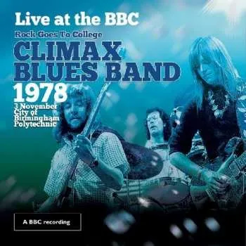 Zahraniční hudba CD/DVD Climax Blues Band: Live At The BBC (Rock Goes To College, 1978) 2015 Rock Goes To College 1978
