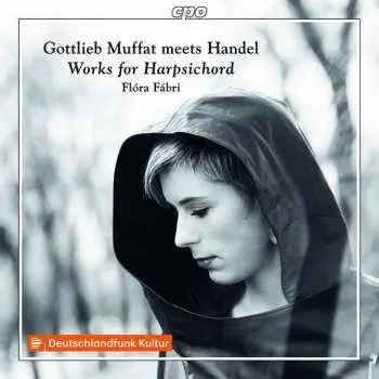 Zahraniční hudba CD Flóra Fábri: Gottlieb Muffat Meets Handel: Works For Harpsichord 2021