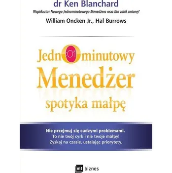 Jednominutowy Menedżer spotyka małpę - Ken Blanchard, William Oncken Jr., Hal Burrows