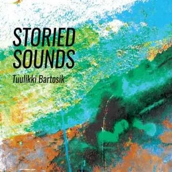 Zahraniční hudba CD Tuulikki Bartosik: Storied Sounds 2020