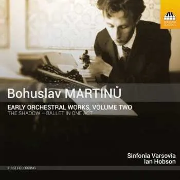Zahraniční hudba CD Bohuslav Martinů: Early Orchestral Works, Volume Two 2016