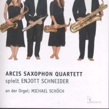 Zahraniční hudba CD Enjott Schneider: Arcis Saxophon Quartett Spielt Enjott Schneider 2013