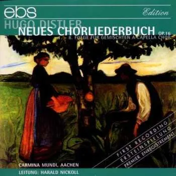 Zahraniční hudba 2CD Hugo Distler: Neues Chorliederbuch Op.16 - 1.-8. Folge Für Gemischten A Capella Chor 2008