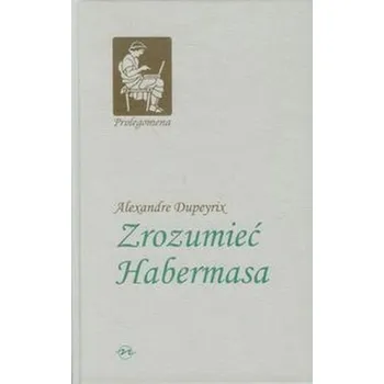 Zrozumieć Habermasa - Dupeyrix Alexandre