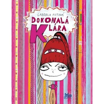 Dokonalá Klára - Gabriela Futová [SK] (2021, Firma, Slovenské pedagogické nakladateľstvo)