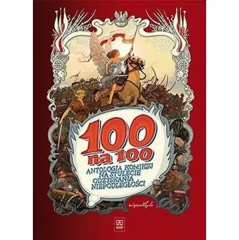 Komiks pro dospělé 100 na 100. Antologia komiksu na stulecie odzyskania niepodległości - Praca zbiorowa