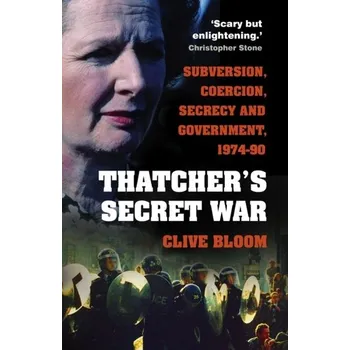 Thatcher's Secret War - Bloom, Clive [EN] (2021, Soft, The History Press Ltd)