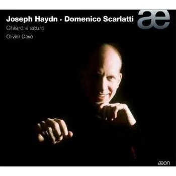 Zahraniční hudba CD Joseph Haydn: Olivier Cave - Joseph Haydn / Domenico Scarlatti 2015