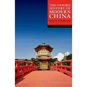 Oxford History of Modern China – Jeffrey N. Wasserstrom (EN)