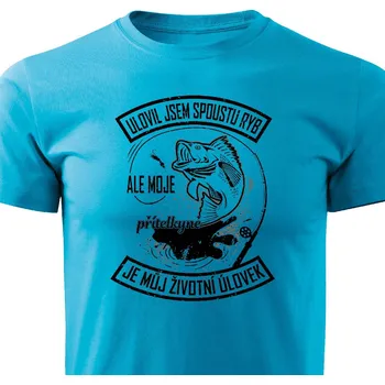 Pánské tričko Pánské tričko Životní úlovek - přítelkyně Barva: Tyrkysová, Velikost: XL