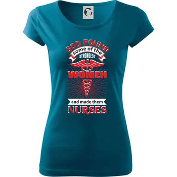 Dámské tričko God foud strongest woman - nurse - Dámské triko Pure - 2XL ( Petrolejová )