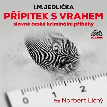 Přípitek s vrahem (slavné české kriminální příběhy) Audiokniha