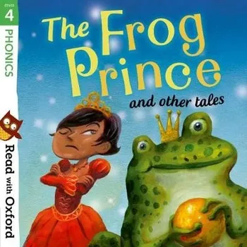 Cizojazyčná kniha Read with Oxford: Stage 4: Phonics: The Frog Prince and Other Tales - Goodhart, Pippa a Price, Susan a Thomson, Pat a Heddle, Becca