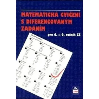Matematika Matematická cvičení s diferencovaným zadáním: pro 6. - 9. ročník ZŠ Kniha