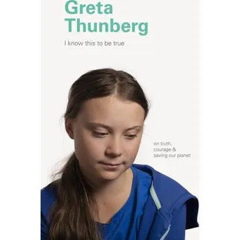 Populárně naučná literatura pro dospělé I Know This to Be True: Greta Thunberg - Chronicle Books