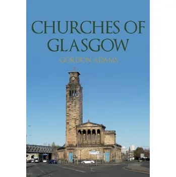 Cestování Churches of Glasgow - Adams, Gordon