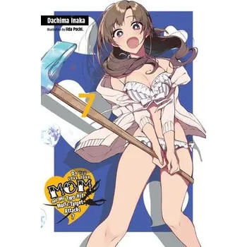 Cizojazyčná kniha Do You Love Your Mom and Her Two-Hit Multi-Target Attacks?, Vol. 7 (light novel) - Inaka, Dachima a Pochi., Iida
