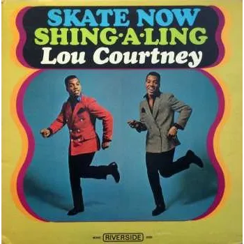 Zahraniční hudba LP Lou Courtney: Skate Now / Shing-A-Ling 2008