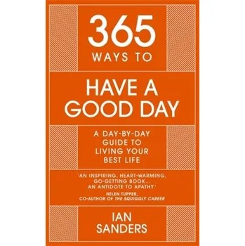 365 Ways to Have a Good Day - Sanders, Ian