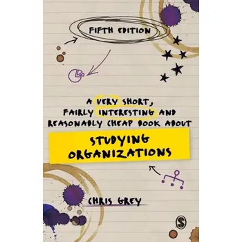 A Very Short, Fairly Interesting and Reasonably Cheap Book About Studying Organizations - Grey, Chris [EN] (2021, Soft, SAGE Publications Ltd)