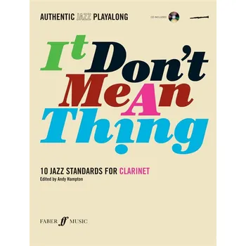 It Don't Mean A Thing - Clarinet - 10 Jazz Standards - Authentic Jazz Playalong - pro klarinet 921340
