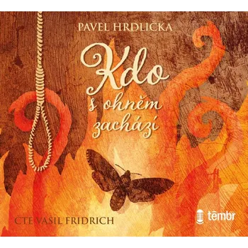 CD Kdo s ohněm zachází - audiokniha