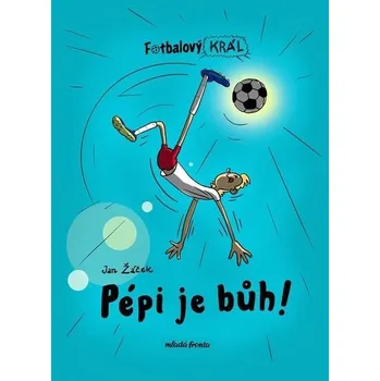 Fotbalový král: Pépi je bůh! - Jan…