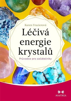 Kniha Léčivá energie krystalů: Průvodce pro začátečníky - Karen Frazierová (2022) [E-kniha]