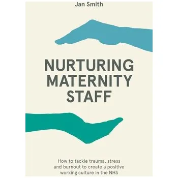 Cizojazyčná kniha Nurturing Maternity Staff - Smith, Dr. Jan